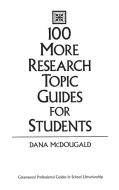 100 More Research Topic Guides for Students di Dana McDougald edito da Libraries Unlimited