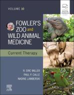 Fowler's Zoo and Wild Animal Medicine Current Therapy, Volume 10 edito da SAUNDERS