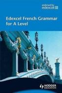 Edexcel French Grammar For A Level di #Turk,  Phil Vandale,  Genevieve Garcia edito da Hodder Education
