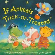 If Animals Trick-Or-Treated di Ann Whitford Paul edito da FARRAR STRAUSS & GIROUX