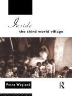 Inside The Third World Village di Petra Weyland edito da Taylor & Francis Ltd
