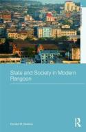 State and Society in Modern Rangoon di Donald M. Seekins edito da Routledge
