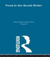 Food in the Social Order di Professor Mary Douglas edito da Taylor & Francis Ltd