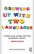Growing Up with Two Languages di Una Cunningham edito da Taylor & Francis Ltd