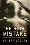 The Right Mistake di Walter Mosley edito da BASIC BOOKS