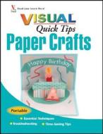 Paper Crafts Visual Quick Tips di Rebecca Ludens, Jennifer Schmidt edito da John Wiley And Sons Ltd