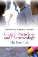 Clinical Physiology and Pharmacology: The Essentials di Farideh Javid, Janice Mccurrie edito da PAPERBACKSHOP UK IMPORT
