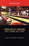 Hall, D:  Breakfast Served Any Time All Day di Donald Hall edito da University of Michigan Press