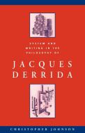 System and Writing in the Philosophy of Jacques Derrida di Christopher Johnson edito da Cambridge University Press
