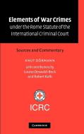 Elements of War Crimes Under the Rome Statute of the International Criminal Court di Knut Doermann edito da Cambridge University Press