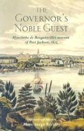 The Governor's Noble Guest: Hyacinthe de Bougainville's Account of Port Jackson, 1825 di Hyacinthe De Bougainville edito da Melbourne University