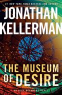 The Museum of Desire: An Alex Delaware Novel di Jonathan Kellerman edito da BALLANTINE BOOKS