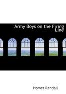 Army Boys On The Firing Line di Homer Randall edito da Bibliolife