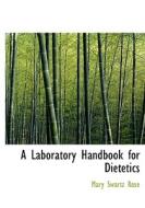 A Laboratory Handbook for Dietetics di Mary Swartz Rose edito da BiblioLife