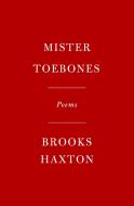 Mister Toebones di Brooks Haxton edito da Random House Usa Inc