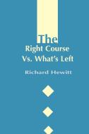 The Right Course Vs. What's Left di Richard Hewitt edito da AUTHORHOUSE