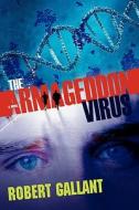 The Armageddon Virus di Robert Gallant edito da Iuniverse