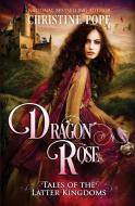 Dragon Rose di Christine Pope edito da Dark Valentine Press