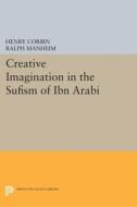 Creative Imagination In The Sufism Of Ibn Arabi di Henry Corbin, Ralph Manheim