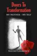 Doors to Transformation: My Mother - My Self di Nicole Lawrence edito da M&b Global Solutions