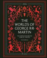 Worlds Of George RR Martin di Tom Huddleston edito da Frances Lincoln