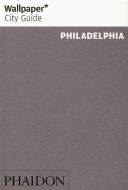 Wallpaper* City Guide Philadelphia di Wallpaper, Jim Parsons edito da Phaidon Verlag GmbH