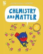Chemistry and Matter di Cassie Meyer edito da WORLD BOOK INC