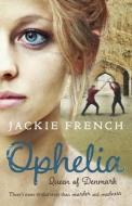 Ophelia di Jackie French edito da Harpercollins Publishers (australia) Pty Ltd