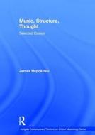 Music, Structure, Thought: Selected Essays di James Hepokoski edito da Taylor & Francis Ltd