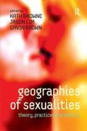 Geographies of Sexualities di Jason Lim edito da Taylor & Francis Ltd