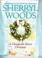 A Chesapeake Shores Christmas di Sherryl Woods edito da Mira Books