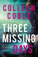 Three Missing Days di Colleen Coble edito da Thomas Nelson Publishers