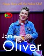 Happy Days with the Naked Chef di Jamie Oliver edito da Hyperion Books