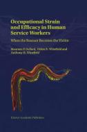 Occupational Strain and Efficacy in Human Service Workers di Maureen F. Dollard, Anthony H. Winefield, Helen R. Winefield edito da Springer