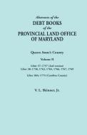 Abstracts of the Debt Books of the Provincial Land Office of Maryland. Volume II: Liber 37: 1757 (2nd Version); Liber 38 di Vernon L. Skinner edito da BENTLEY ENTERPRISES