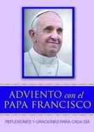 Adviento Con El Papa Francisco: Reflexiones Y Oraciones Para Cada Día di Francis edito da PAULINE BOOKS & MEDIA