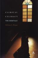 Clerical Celibacy: The Heritage di William E. Phipps edito da CONTINNUUM 3PL