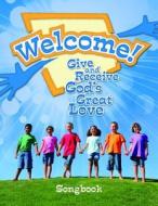 Welcome! Give and Receive God's Great Love Songbook edito da Herald Press (VA)