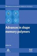 Advances in Shape Memory Polymers di Jinlian Hu edito da WOODHEAD PUB