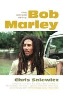 Bob Marley: The Untold Story di Chris Salewicz edito da FABER & FABER