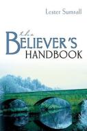 The Believer\'s Handbook di Lester Frank Sumrall edito da Whitaker House,u.s.