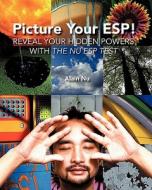 Picture Your ESP!: Reveal Your Hidden Powers with the NU ESP Test di Alain Nu edito da Cfbp Bestsellers