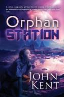Orphan Station di John Kent edito da John Kent