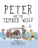 Peter and the Timber Wolf di Ann Bryant edito da Caboodle Books Limited