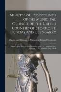 Minutes Of Proceedings Of The Municipal Council Of The United Counties Of Stormont, Dundas And Glengarry [microform] edito da Legare Street Press