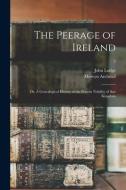 The Peerage Of Ireland; Or, A Genealogical History Of The Present Nobility Of That Kingdom; 5 di Archdall Mervyn 1723-1791 Archdall edito da Legare Street Press