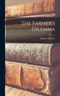 The Farmer's Dilemma di Stanley Andrews edito da LIGHTNING SOURCE INC