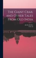 The Giant Crab, and Other Tales From old India di W. H. D. Rouse, Jatakas Jatakas edito da LEGARE STREET PR