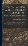 Die Psalmen Der Alten Hebräer in Neuer Gestalt Und Anschauung di Gottlieb Heinrich Georg Jahr edito da LEGARE STREET PR