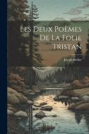 Les deux poèmes de La folie Tristan di Joseph Bédier edito da LEGARE STREET PR